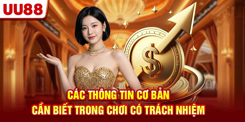 Các thông tin cơ bản cần biết trong chơi có trách nhiệm