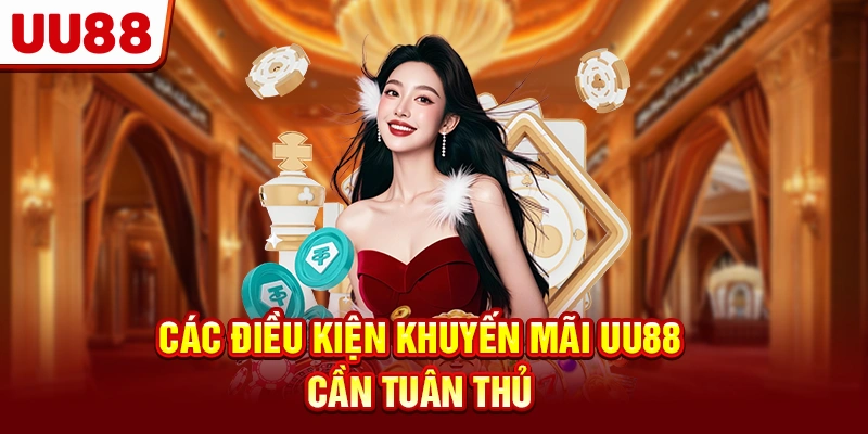Các điều kiện khuyến mãi UU88 cần tuân thủ